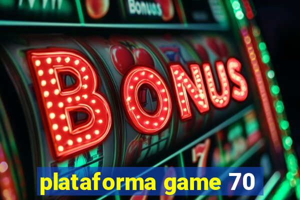 plataforma game 70